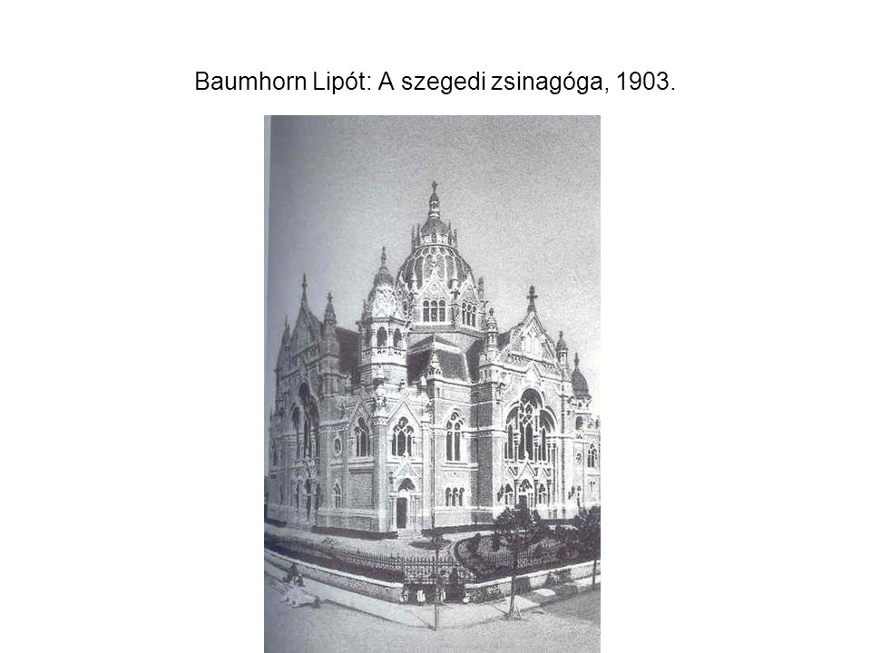 Baumhorn Lipót: A szegedi zsinagóga, 1903.