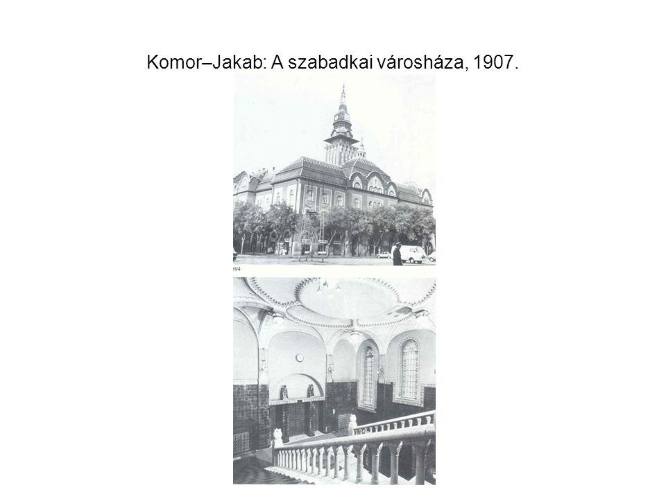 Komor–Jakab: A szabadkai városháza, 1907.