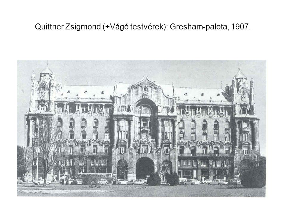 Quittner Zsigmond (+Vágó testvérek): Gresham-palota, 1907.