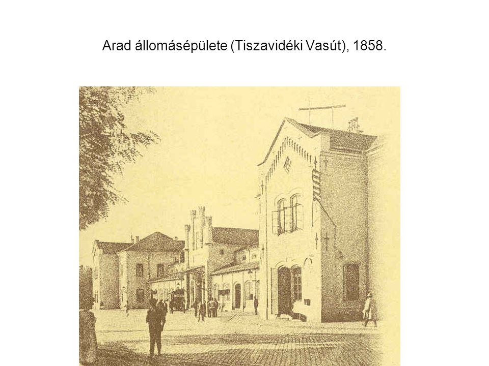Arad állomásépülete (Tiszavidéki Vasút), 1858.