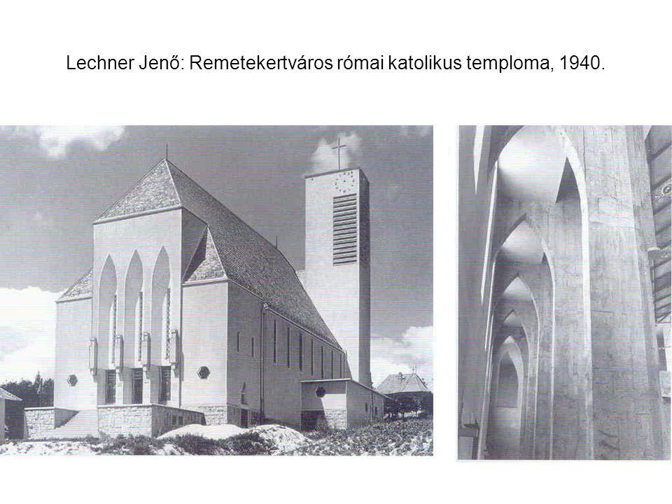 Lechner Jenő: Remetekertváros római katolikus temploma, 1940.
