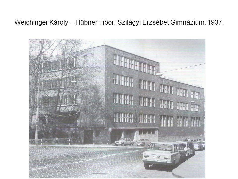 Weichinger Károly – Hübner Tibor: Szilágyi Erzsébet Gimnázium, 1937.