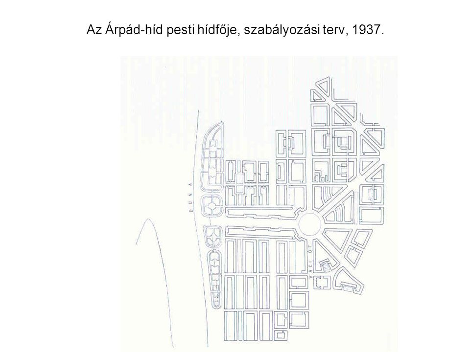 Az Árpád-híd pesti hídfője, szabályozási terv, 1937.