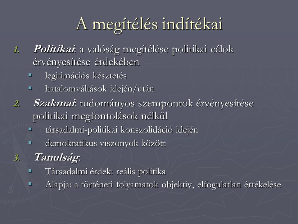 A megítélés indítékai Politikai: a valóság megítélése politikai célok érvényesítése érdekében. legitimációs késztetés.