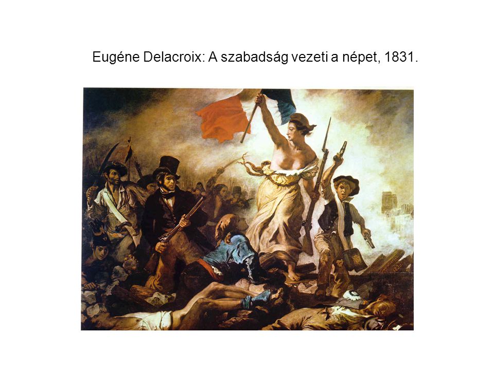 Eugéne Delacroix: A szabadság vezeti a népet, 1831.