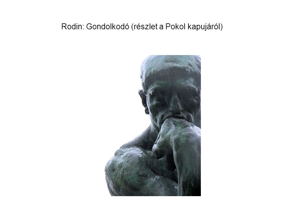 Rodin: Gondolkodó (részlet a Pokol kapujáról)