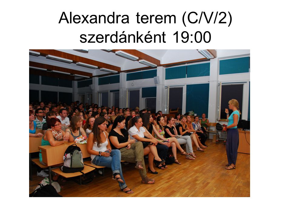 Alexandra terem (C/V/2) szerdánként 19:00