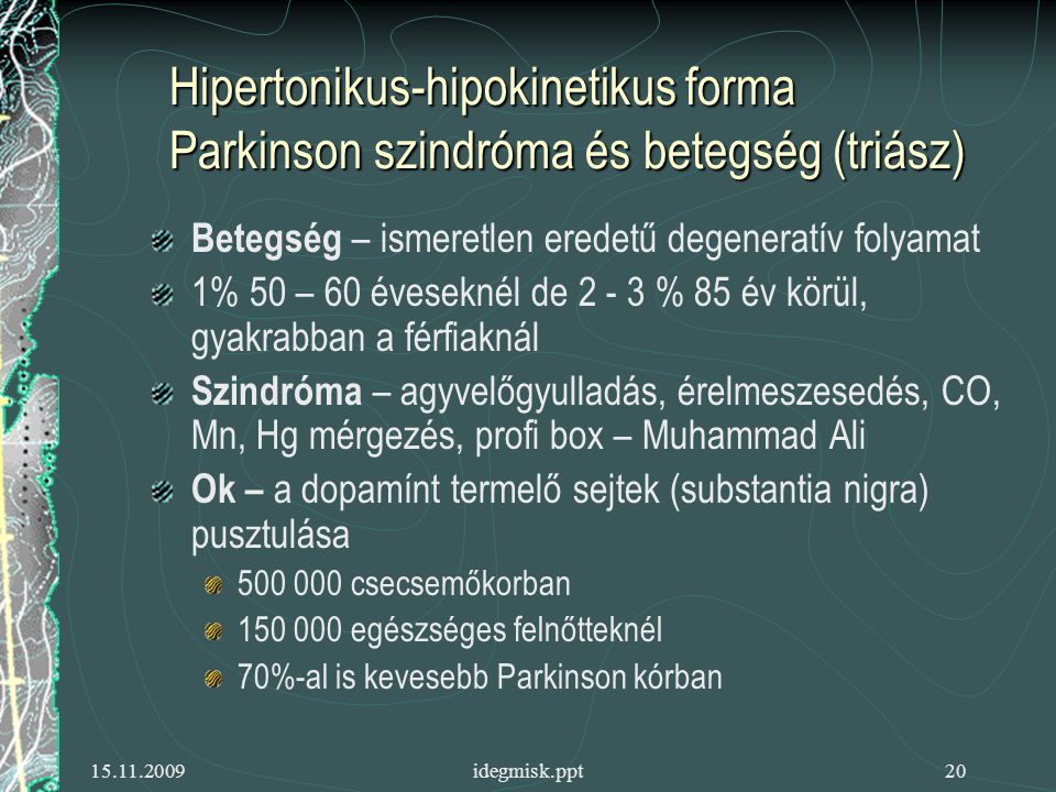 Hipertonikus-hipokinetikus forma Parkinson szindróma és betegség (triász)