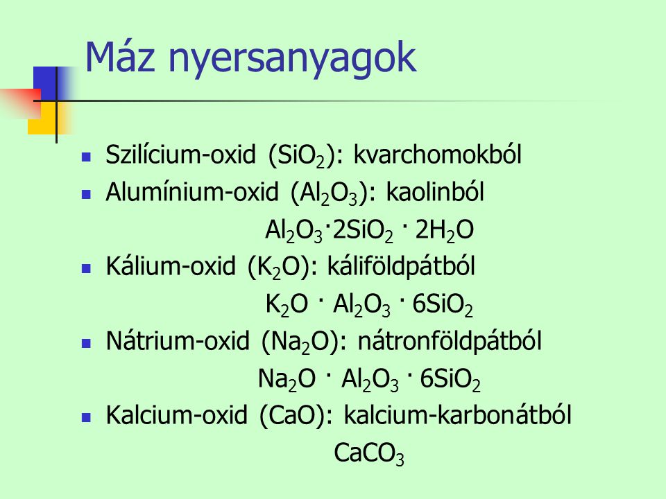 Máz nyersanyagok Szilícium-oxid (SiO2): kvarchomokból
