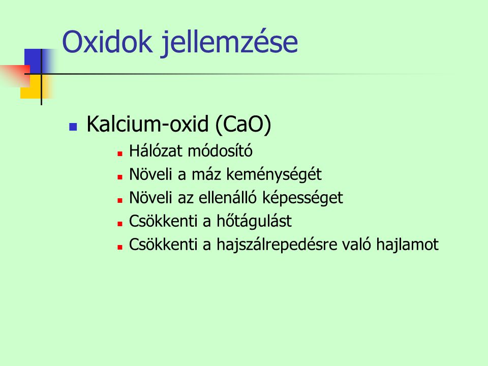 Oxidok jellemzése Kalcium-oxid (CaO) Hálózat módosító