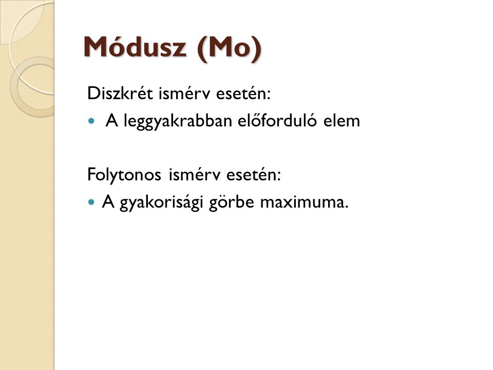 Módusz (Mo) Diszkrét ismérv esetén: A leggyakrabban előforduló elem