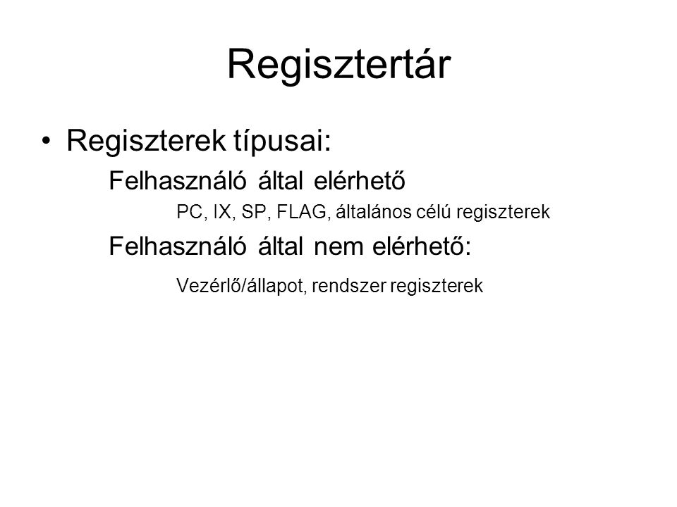Regisztertár Regiszterek típusai: Felhasználó által elérhető