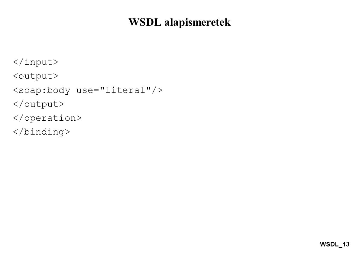 WSDL alapismeretek </input> <output>