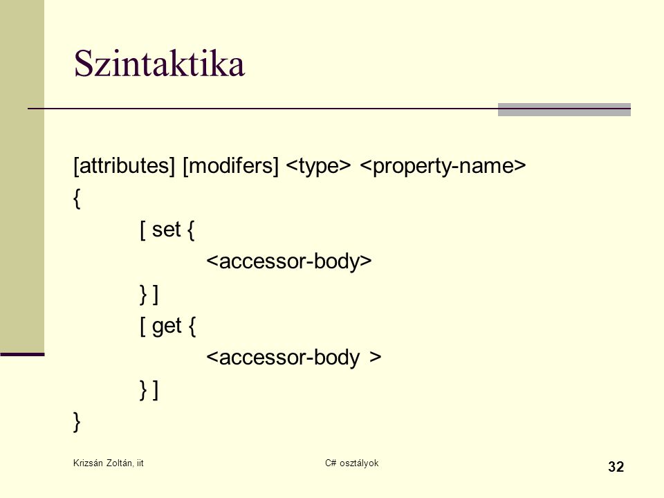 Szintaktika [attributes] [modifers] <type> <property-name>