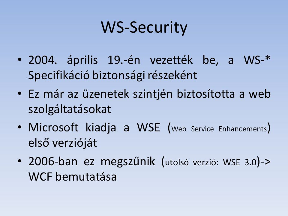 WS-Security április 19.-én vezették be, a WS-* Specifikáció biztonsági részeként.