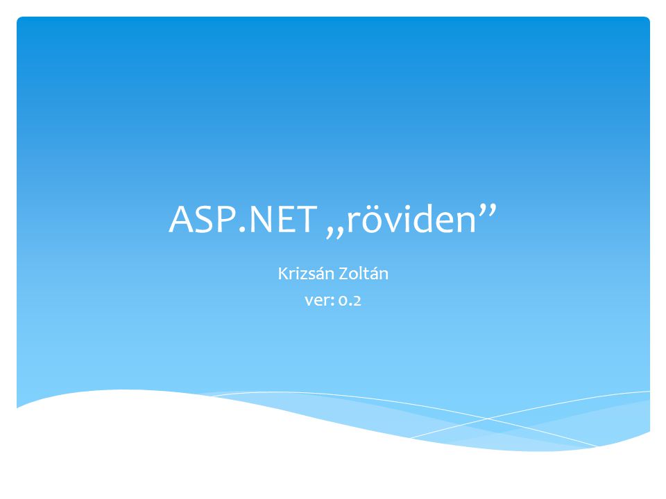 ASP.NET „röviden Krizsán Zoltán ver: 0.2