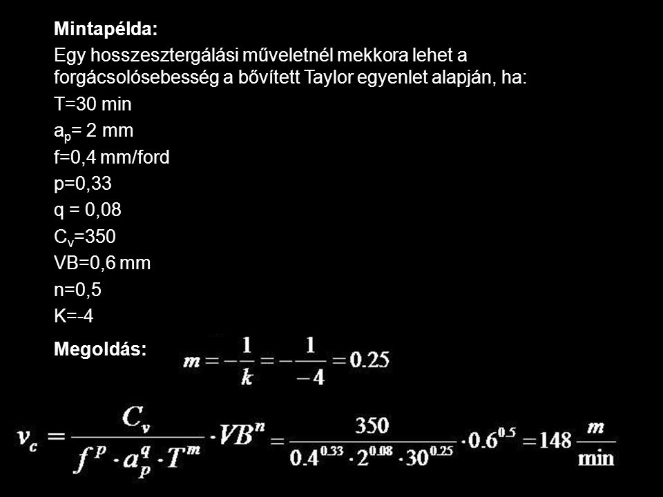 Mintapélda: Egy hosszesztergálási műveletnél mekkora lehet a forgácsolósebesség a bővített Taylor egyenlet alapján, ha: