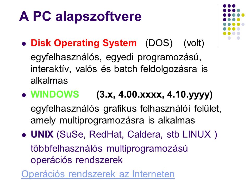 A PC alapszoftvere Disk Operating System (DOS) (volt)