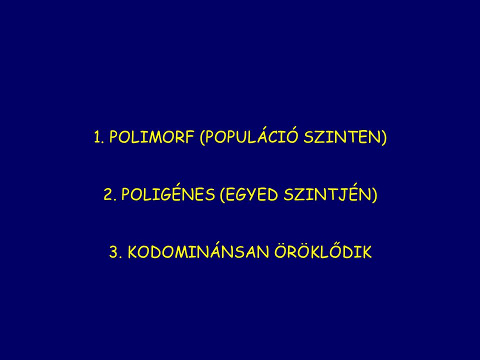 1. POLIMORF (POPULÁCIÓ SZINTEN)