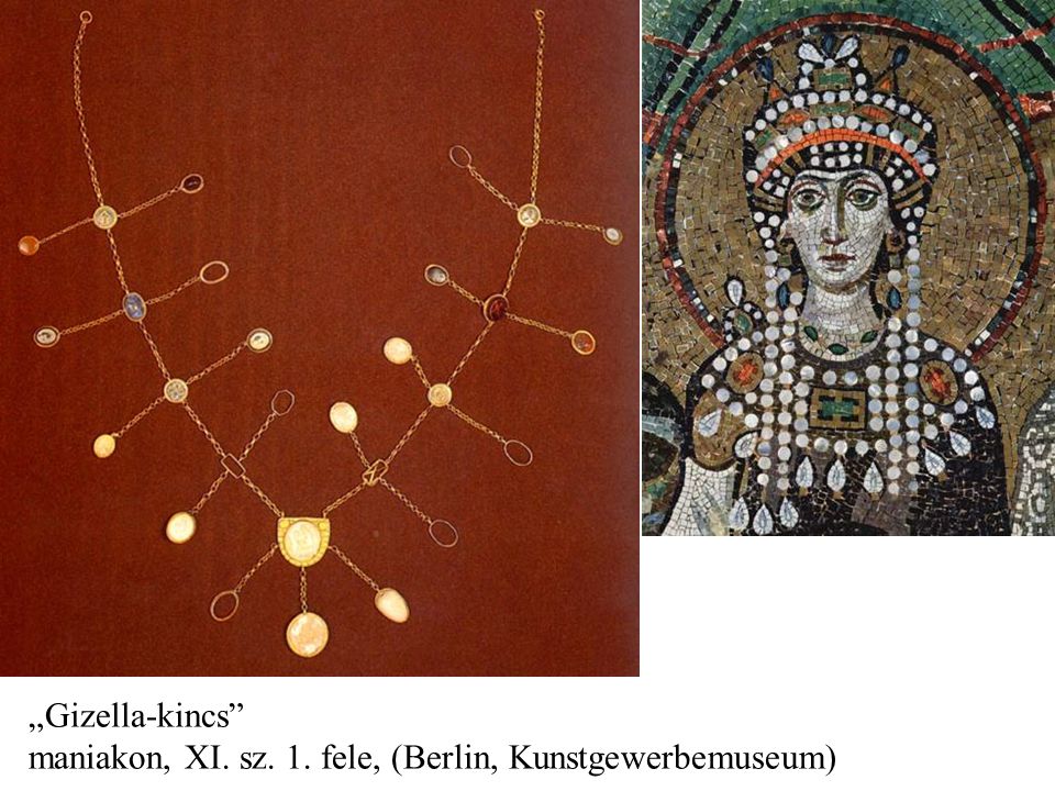 „Gizella-kincs maniakon, XI. sz. 1. fele, (Berlin, Kunstgewerbemuseum)
