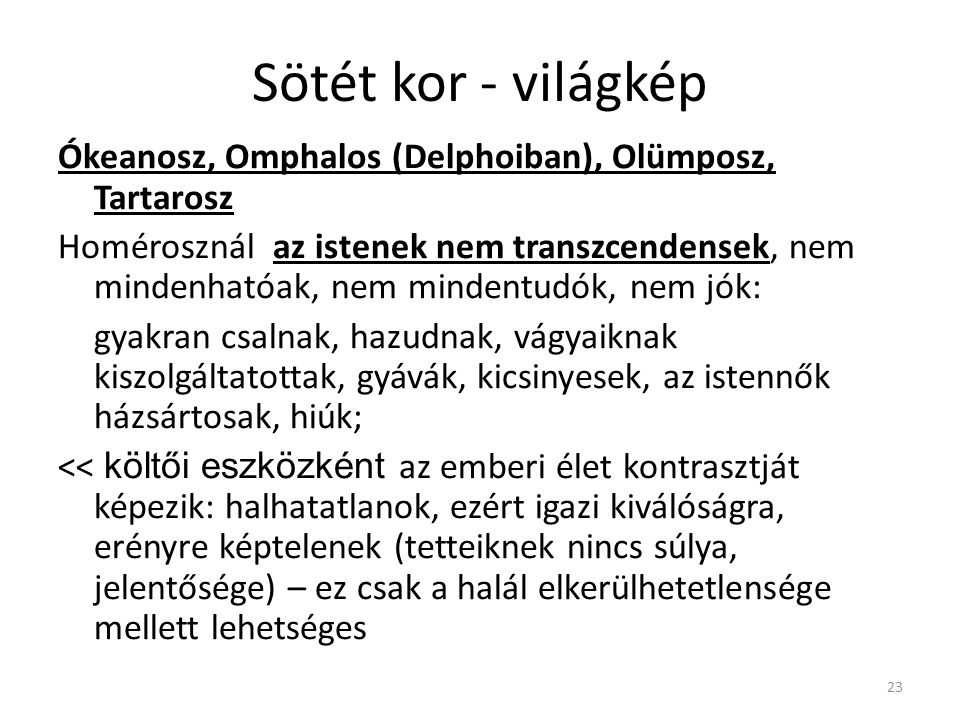 Sötét kor - világkép Ókeanosz, Omphalos (Delphoiban), Olümposz, Tartarosz.