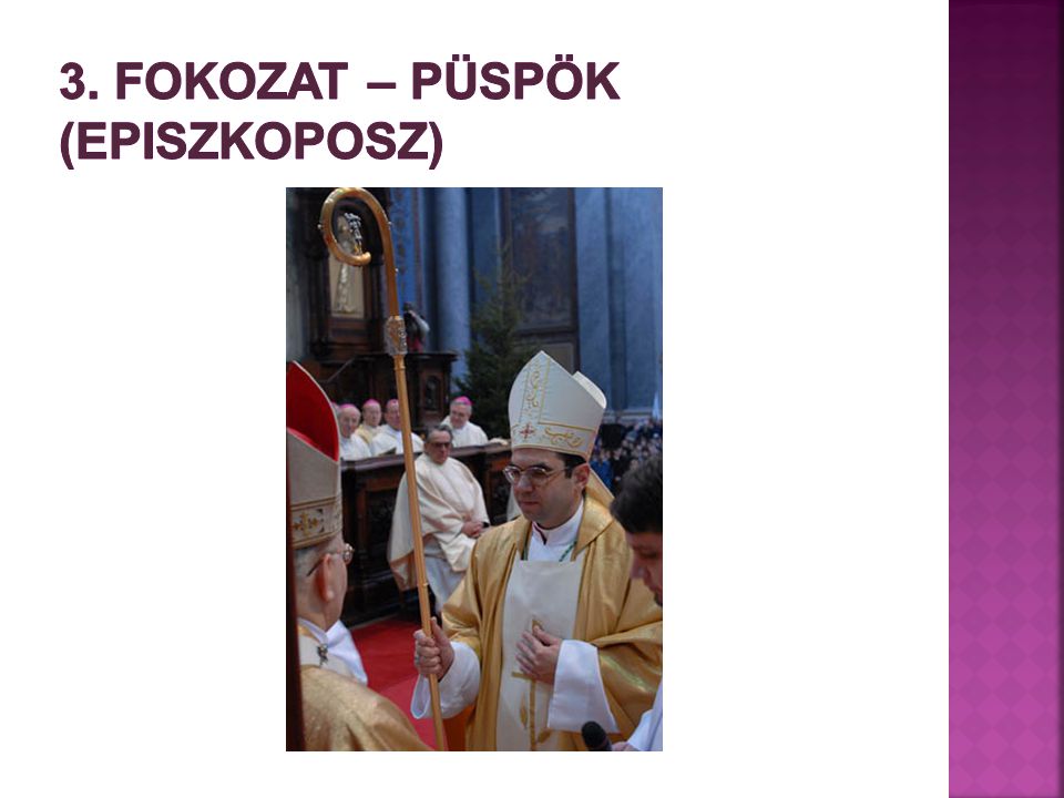 3. Fokozat – püspök (episzkoposz)