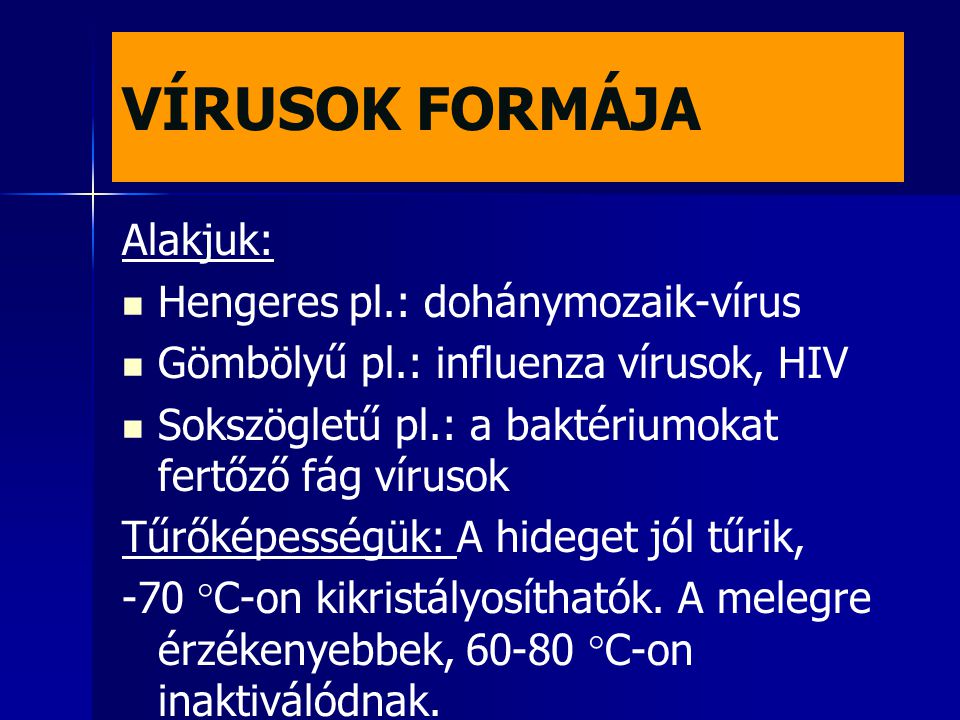 VÍRUSOK FORMÁJA Alakjuk: Hengeres pl.: dohánymozaik-vírus
