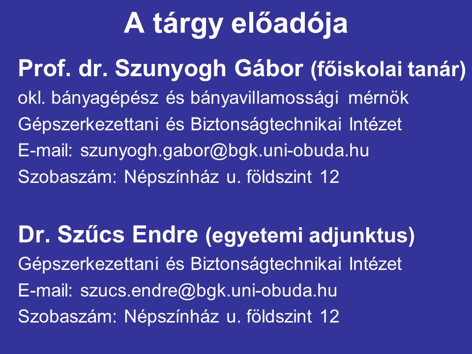 A tárgy előadója Prof. dr. Szunyogh Gábor (főiskolai tanár)