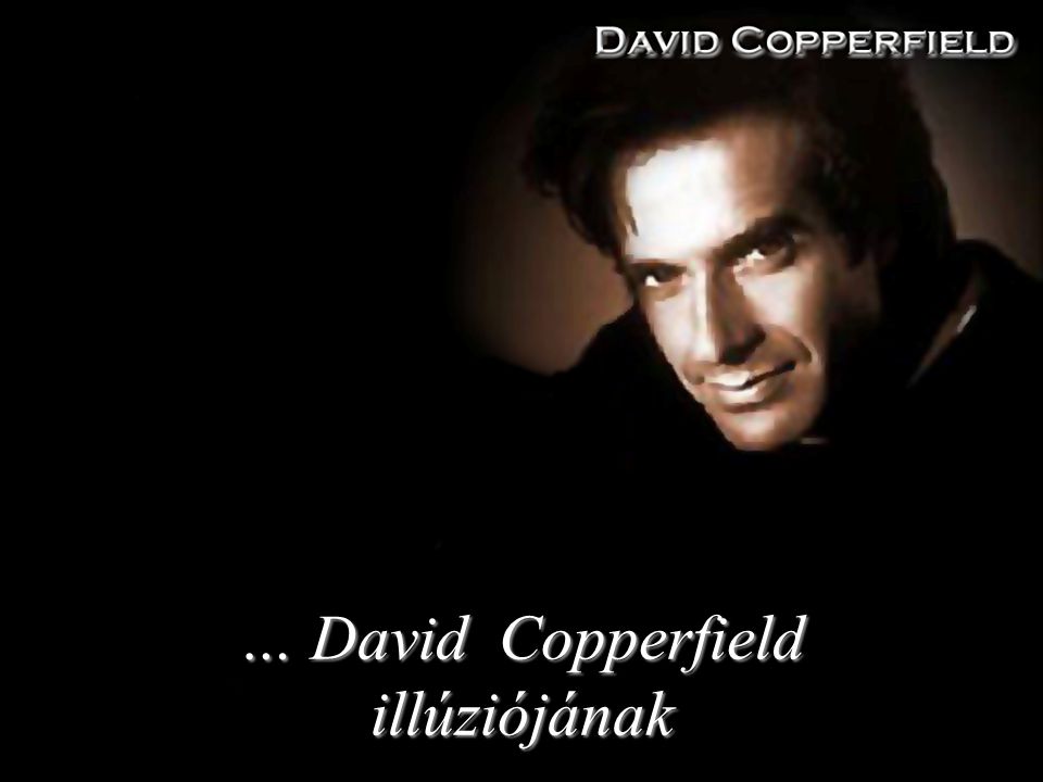… David Copperfield illúziójának