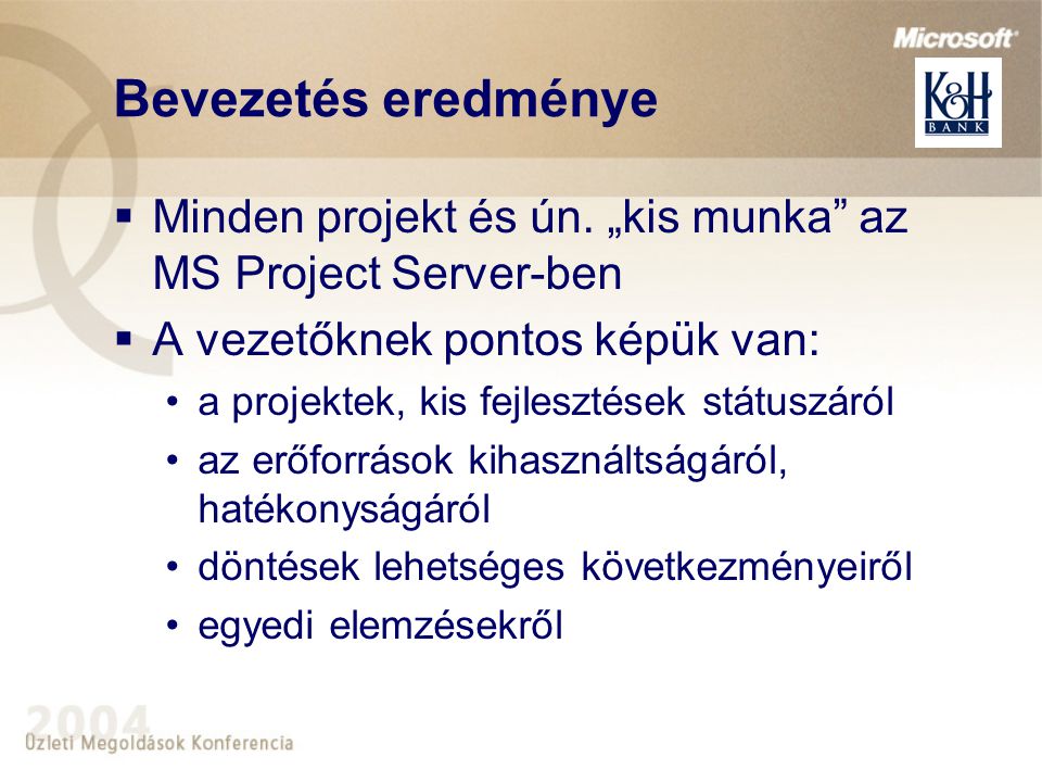 Bevezetés eredménye Minden projekt és ún. „kis munka az MS Project Server-ben. A vezetőknek pontos képük van: