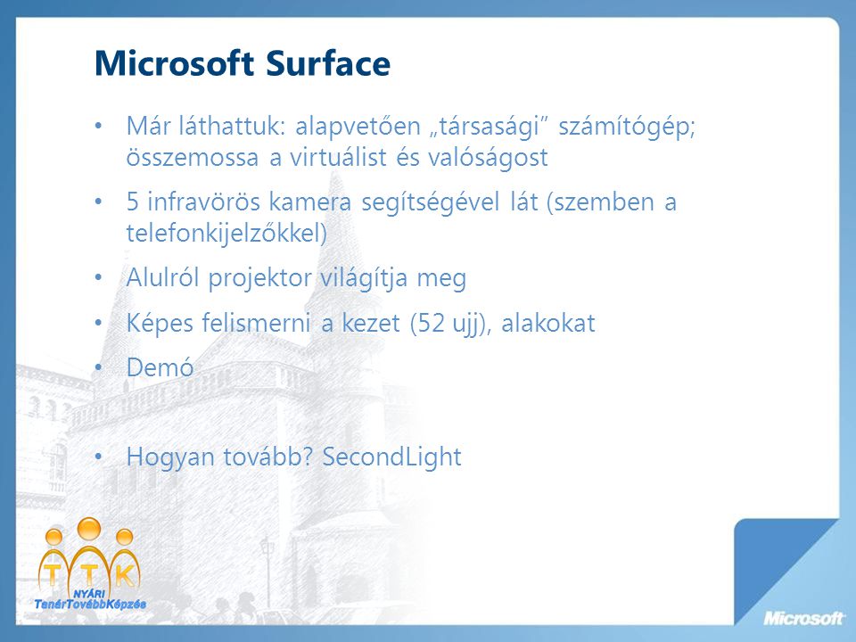Microsoft Surface Már láthattuk: alapvetően „társasági számítógép; összemossa a virtuálist és valóságost.