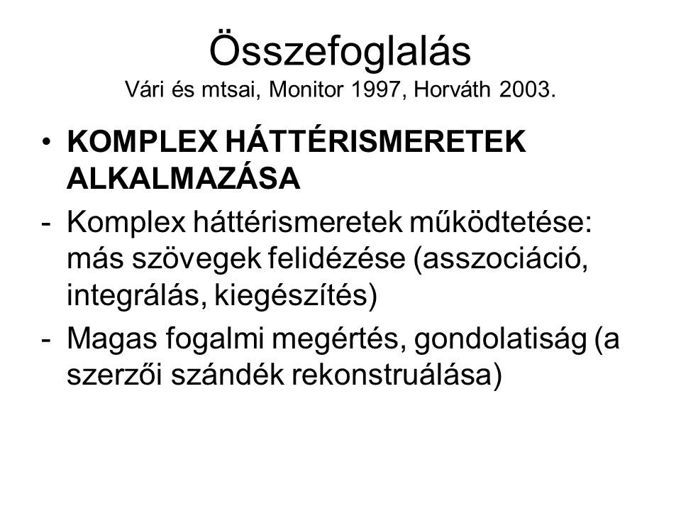 Összefoglalás Vári és mtsai, Monitor 1997, Horváth 2003.