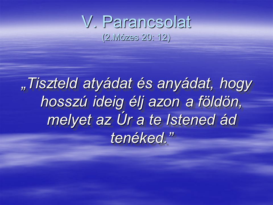 V. Parancsolat (2.Mózes 20: 12)