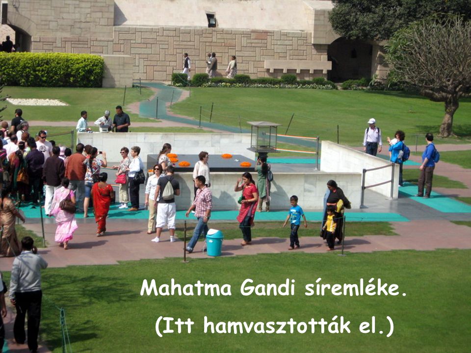 Mahatma Gandi síremléke. (Itt hamvasztották el.)