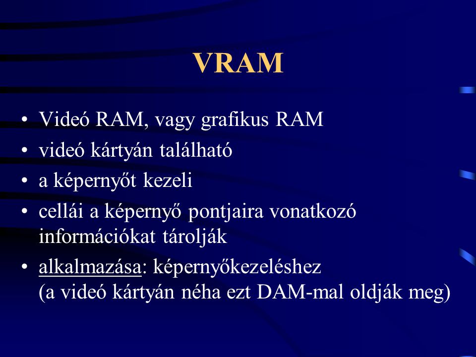 VRAM Videó RAM, vagy grafikus RAM videó kártyán található