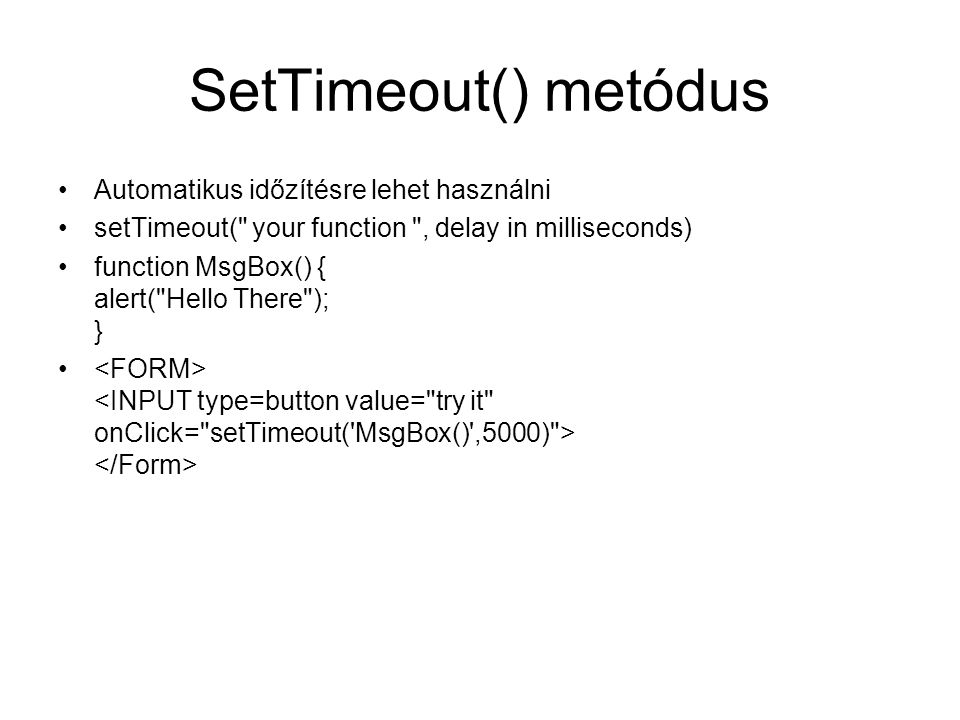SetTimeout() metódus Automatikus időzítésre lehet használni