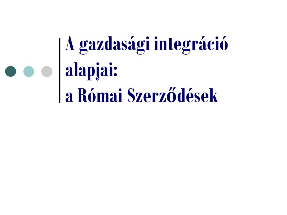 A gazdasági integráció alapjai: a Római Szerződések