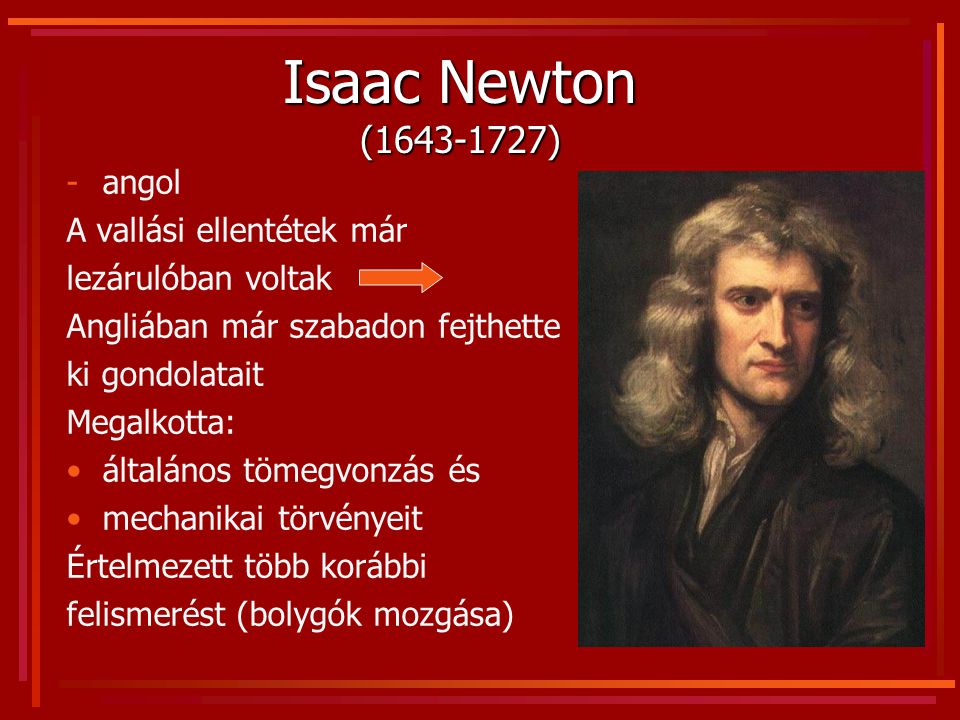 Isaac Newton ( ) angol A vallási ellentétek már