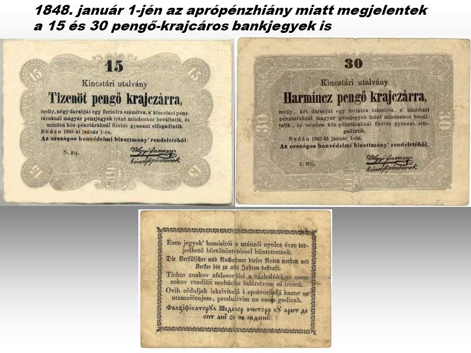 1848. január 1-jén az aprópénzhiány miatt megjelentek a 15 és 30 pengő-krajcáros bankjegyek is