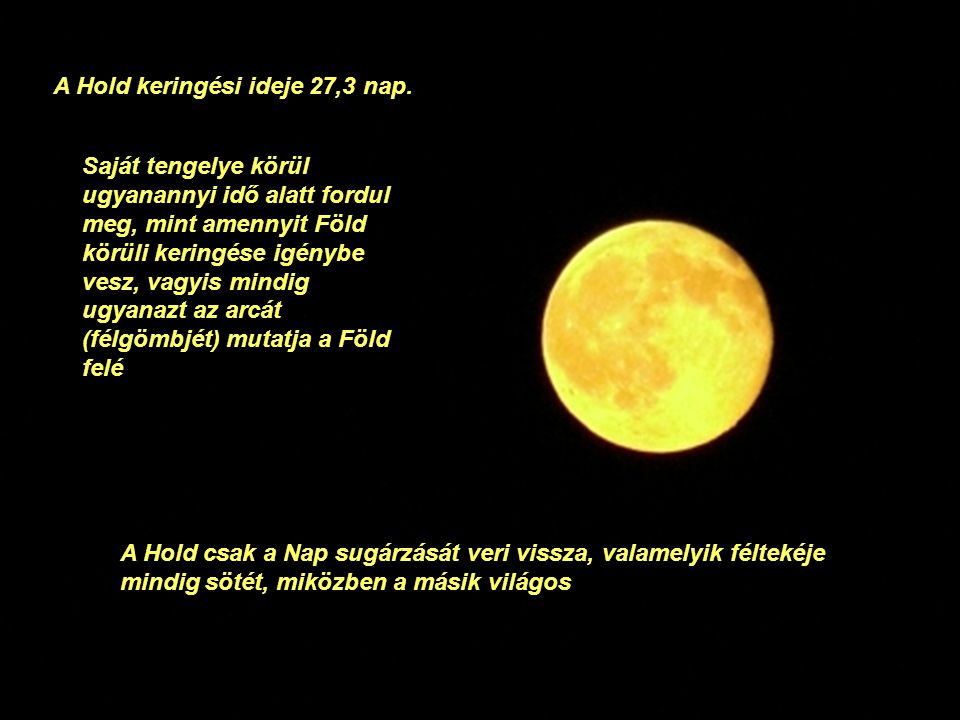 A Hold keringési ideje 27,3 nap.