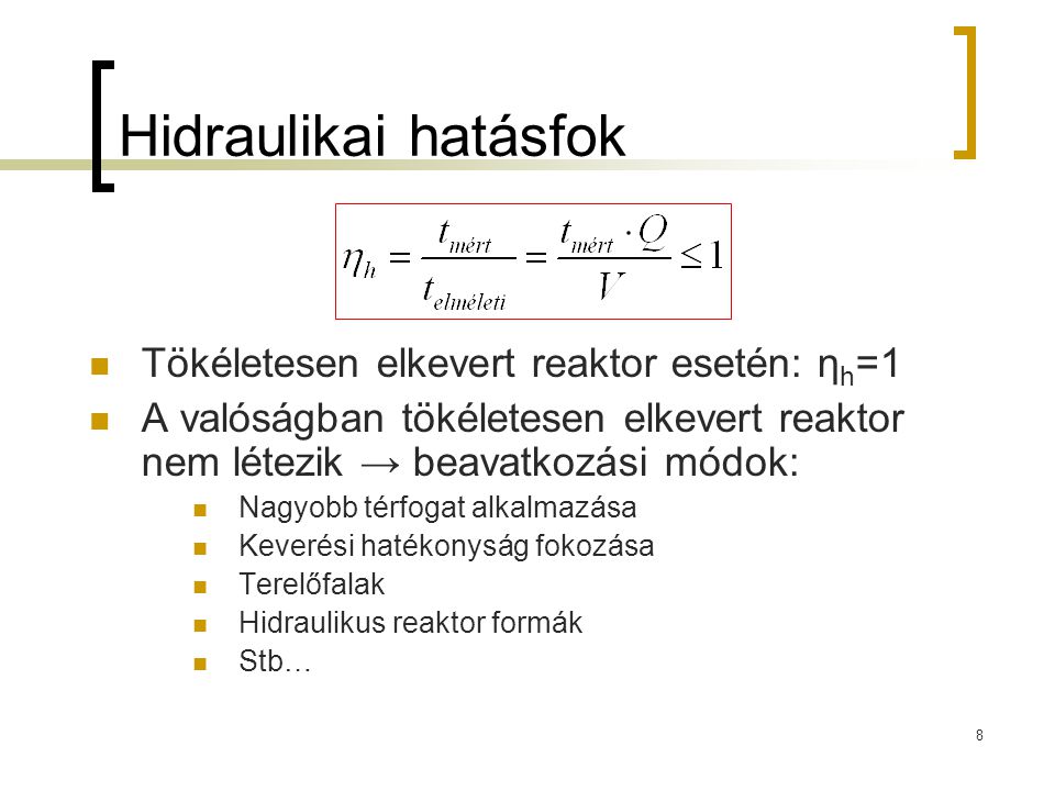 Hidraulikai hatásfok Tökéletesen elkevert reaktor esetén: ηh=1