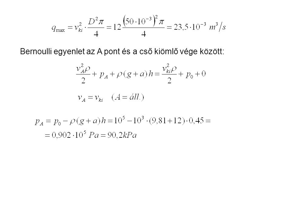 Bernoulli egyenlet az A pont és a cső kiömlő vége között:
