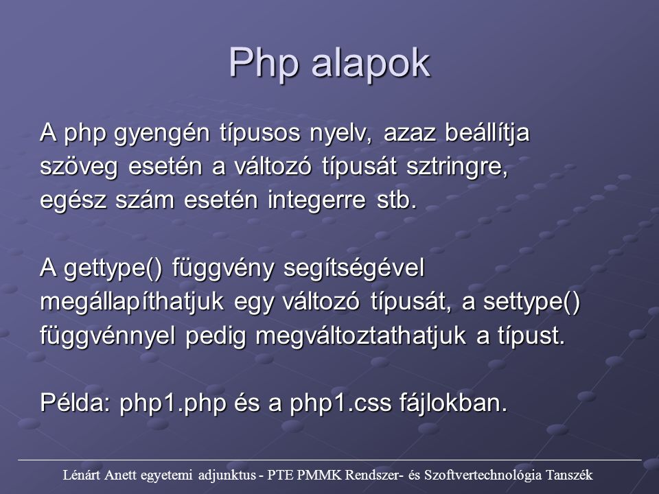 Php alapok A php gyengén típusos nyelv, azaz beállítja