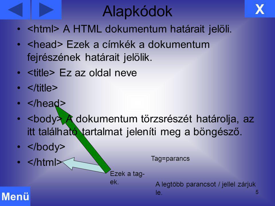 Alapkódok X <html> A HTML dokumentum határait jelöli.