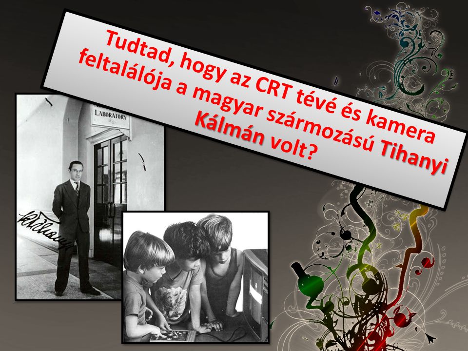 Tudtad, hogy az CRT tévé és kamera feltalálója a magyar szármozású Tihanyi Kálmán volt