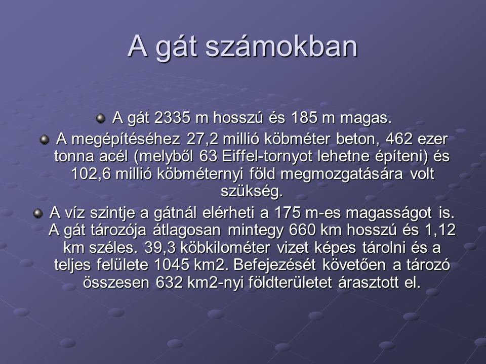 A gát számokban A gát 2335 m hosszú és 185 m magas.