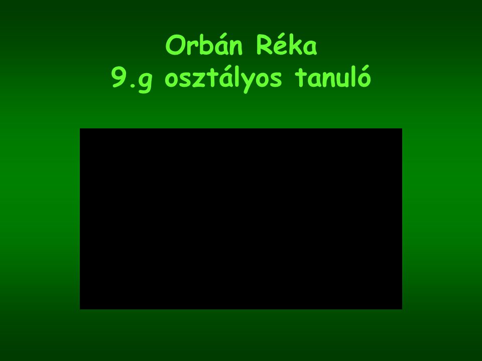 Orbán Réka 9.g osztályos tanuló