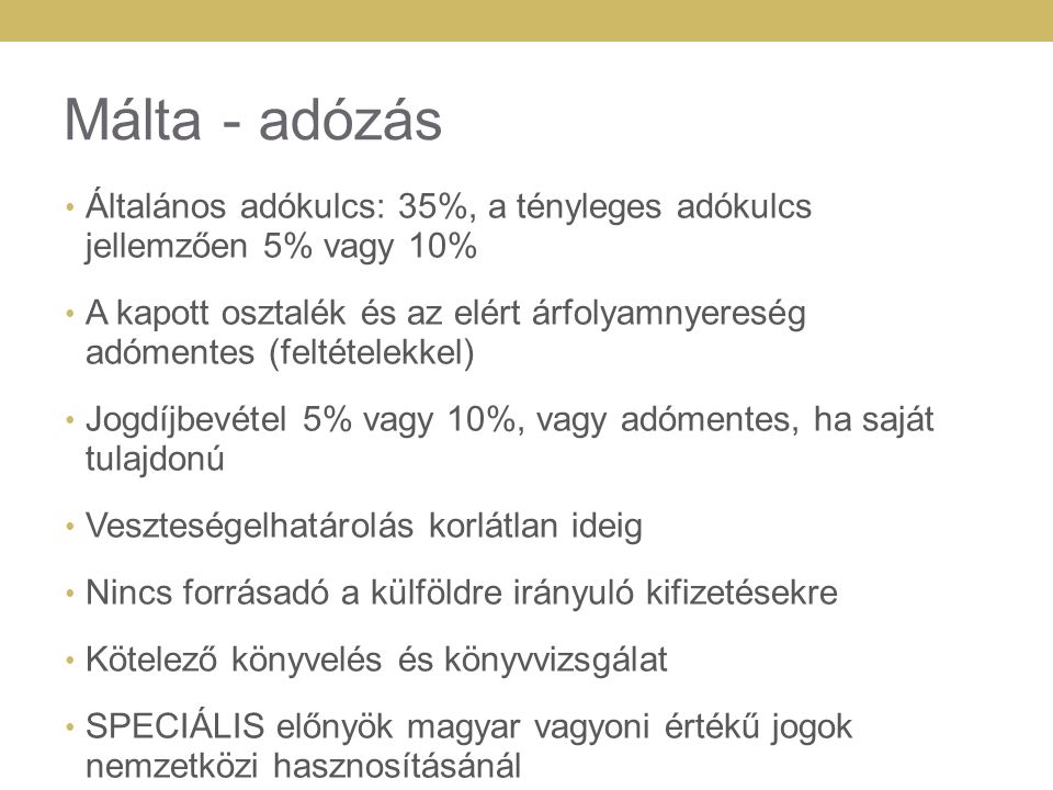 Málta - adózás Általános adókulcs: 35%, a tényleges adókulcs jellemzően 5% vagy 10%