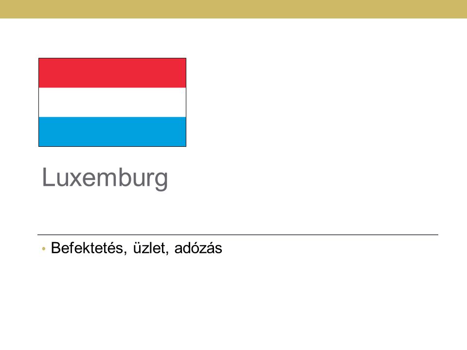 22 Luxemburg Befektetés, üzlet, adózás