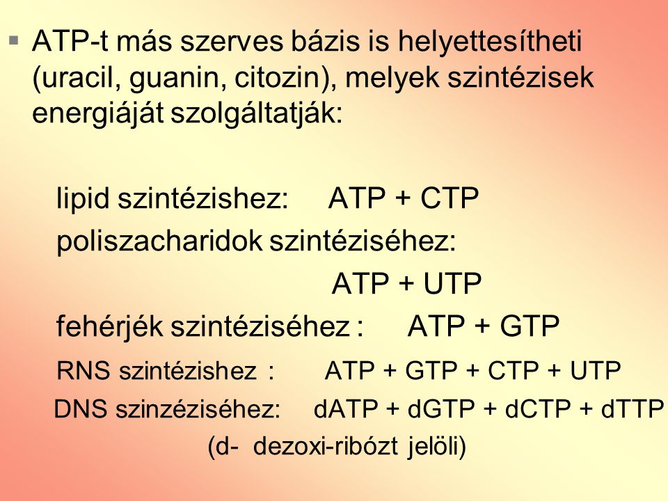 lipid szintézishez: ATP + CTP poliszacharidok szintéziséhez: ATP + UTP
